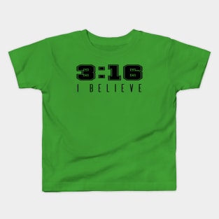 I Believe - John 3:16 | Christian Quotes Kids T-Shirt